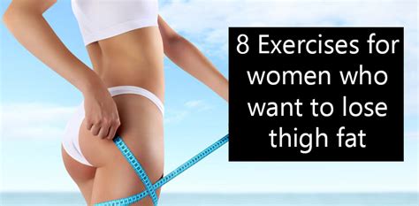 8 exercises for women who want to lose thigh fat doctor asky