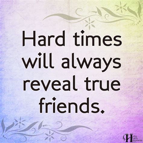 Hard Times Will Always Reveal True Friends ø Eminently Quotable