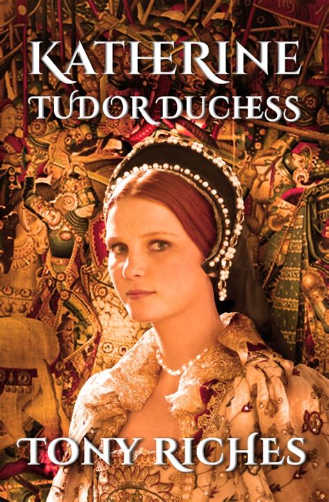 Book Review “katherine Tudor Duchess” By Tony Riches Adventures Of