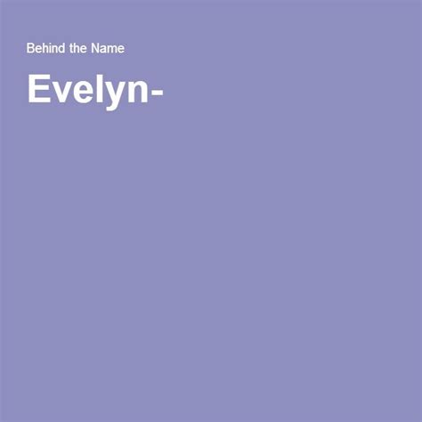 Meaning Origin And History Of The Name Evelyn Evelyn Names Meant To Be