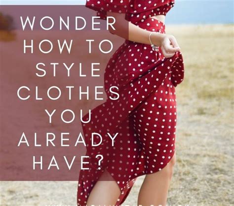 How To Style Clothes You Already Have Fashion Tips Marjan Wear