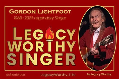 Legacy Worthy Singer Gordon Lightfoot 1938 2023 Likes Up