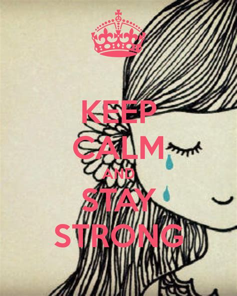 Keep Calm And Stay Strong Keep Calm And Carry On Image Generator