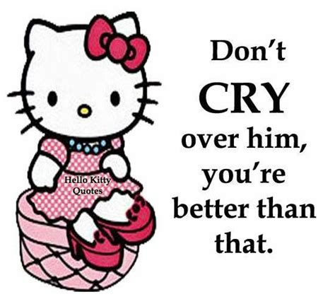 Dont Cry Over Him Youre Better Than That Hello Kitty Printables