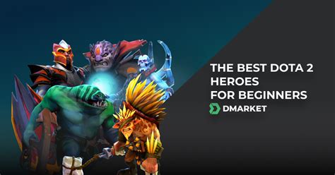 the best 13 dota 2 heroes for beginners and how to play with them dmarket blog