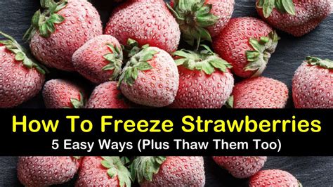 How To Freeze Strawberries 5 Easy Ways Plus Thaw Them Too