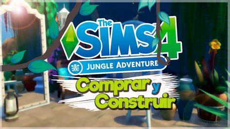 Review Los Sims 4 Aventura En La Selva Modo Comprar And Construir 23