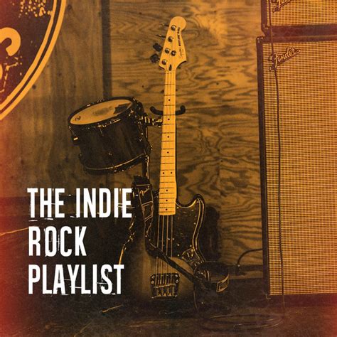 The Indie Rock Playlist Album By The Rock Heroes Spotify