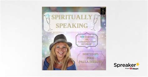 Spiritually Speaking With Pixie Paula
