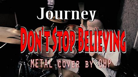 Journey Dont Stop Believing METAL Cover By OHP YouTube