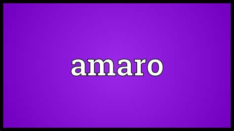 Amaro Meaning Youtube