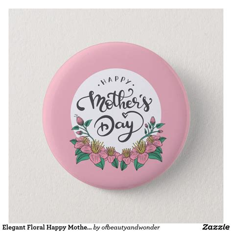 Elegant Floral Happy Mothers Day Pin Button Zazzle Happy Mothers