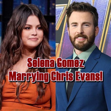 Selena Gomez And Chris Evans Selena Gomez Marrying Chris