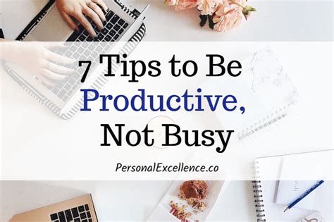 busy vs productive 7 tips to be productive not busy personal excellence