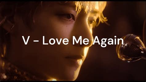 V Love Me Again Youtube