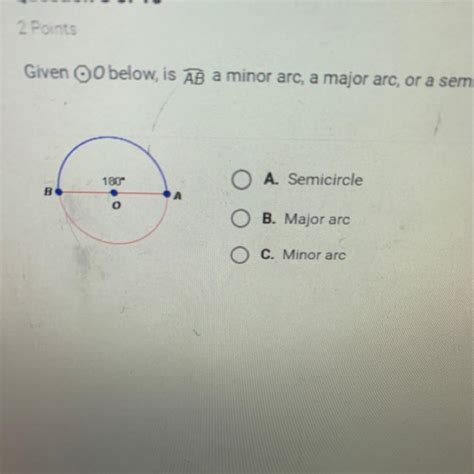 Given O Below Is Ab A Minor Arc A Major Arc Or A Semicircle