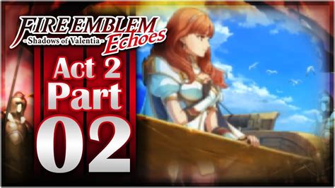 Check out fire emblem game guide on ebay. Fire Emblem Echoes: Shadows of Valentia - Act 2: Part 2 | Saber! | Fire emblem, Shadow, Acting