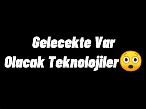 Gelecekte Var Olacak Teknolojiler YouTube