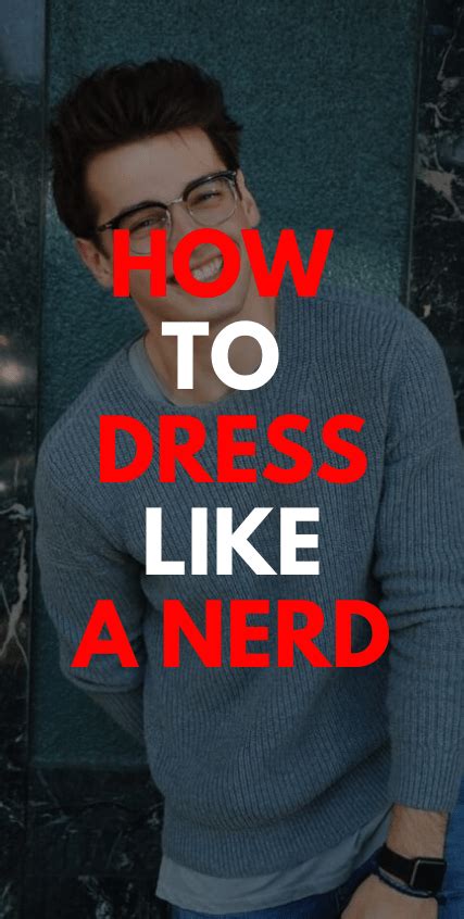 how to dress like a nerd in 2021 22 cool nerd outfit ideas