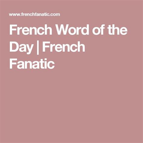 French Word Of The Day French Fanatic