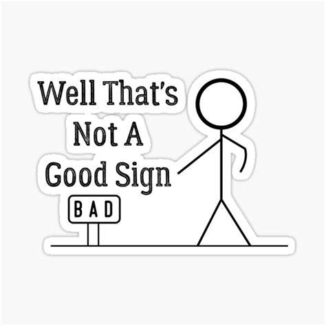 Well Thats Not A Good Sign Sticker For Sale By Medesigne Redbubble