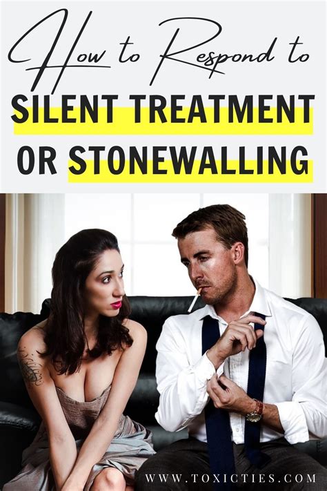 How To Respond To Silent Treatment Or Stonewalling Toxic Ties