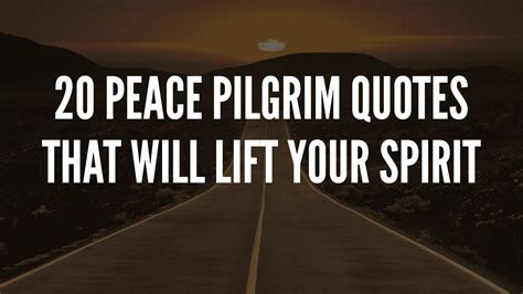 20 Peace Pilgrim Quotes That Will Lift Your Spirit