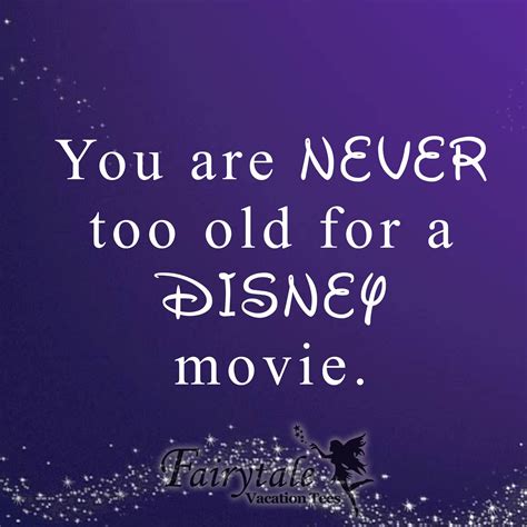You Are Never Too Old For A Disney Movie Disney Quotes Disney Quotes