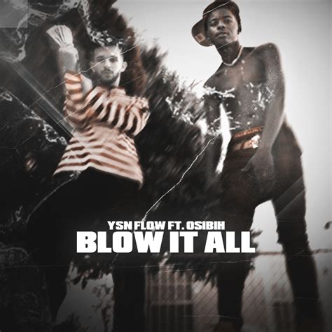 Ysn Flow Osibih Blow It All Feat Osibih Single Edited Clean