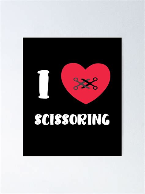 I Love Scissoring Tribadism Adult Kink Fetish Lesbian Poster For Sale By H K N Redbubble