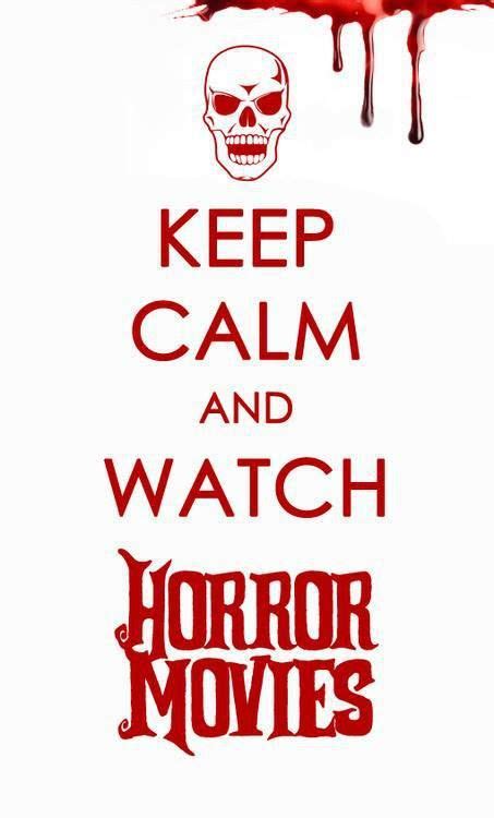 Keep Calm Horror Movies Scary Movies Movies
