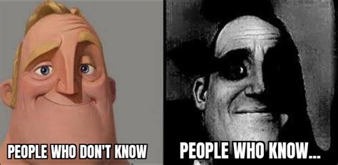 Traumatized Mr Incredible People Who Dont Know Vs People Who Know