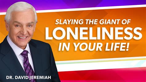 Slaying The Giant Of Loneliness Dr David Jeremiah Bible Portal