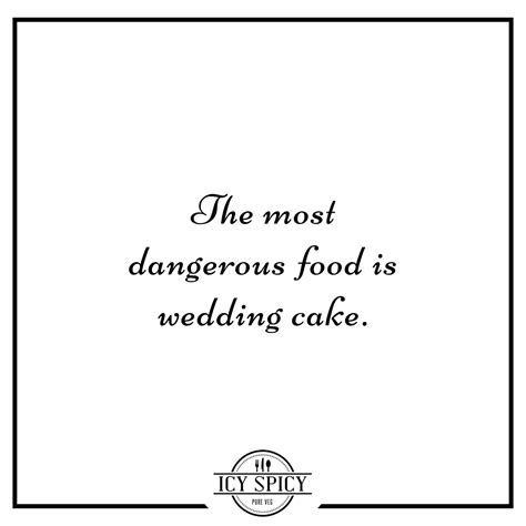 “the Most Dangerous Food Is Wedding Cake” James Thurber James Thurber Favorite Quotes