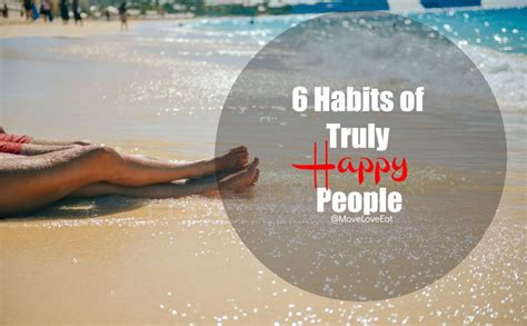 6 Daily Habits Of Truly Happy People Move Love Eat