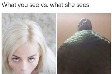 What You See Vs What She Sees R Funny