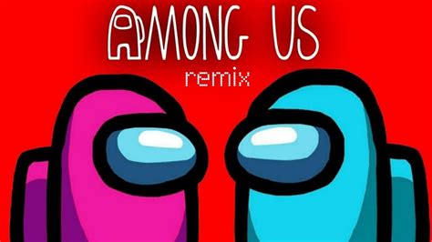 Among Us Remix Youtube