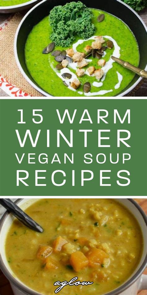 15 warm winter vegan soup recipes aglow lifestyle vegan soup recipes homemade soup recipe