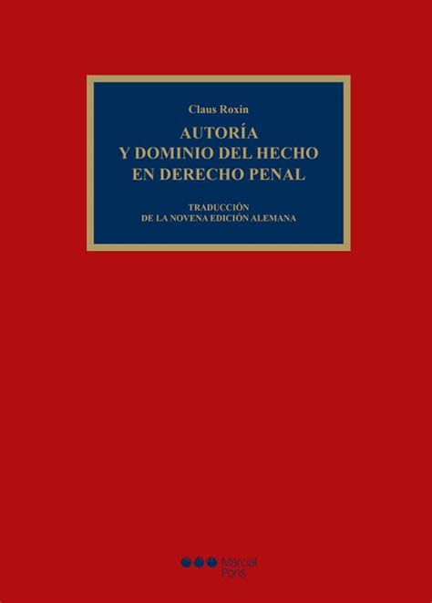 Autoria Y Dominio Del Hecho En Derecho Penal Ed 2016 Claus Roxin