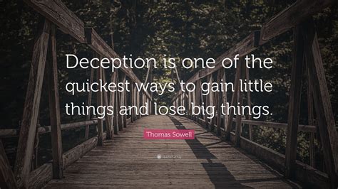 Thomas Sowell Quote Deception Is One Of The Quickest Ways To Gain