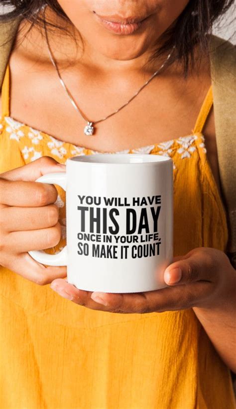 Treasure Today Coffee Mug Smart Quotes Brainy Quotes Intelligent