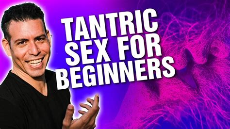 Tantric Sex For Beginners All You Need To Know To Start The Practice Youtube