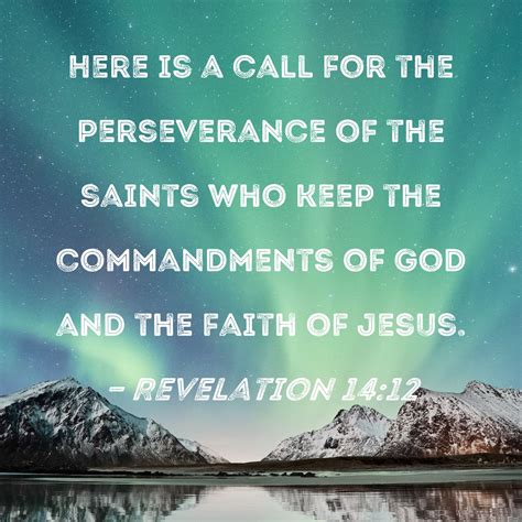 Revelation 1412 Here Is A Call For The Perseverance Of The Saints Who