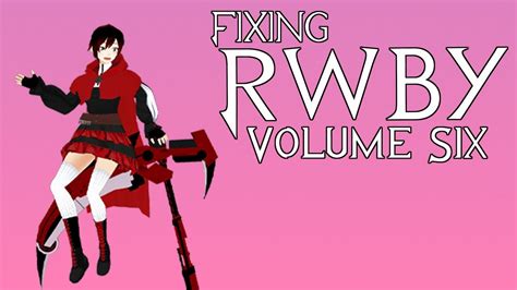 Fixing Rwby Volume 6 Ed Youtube