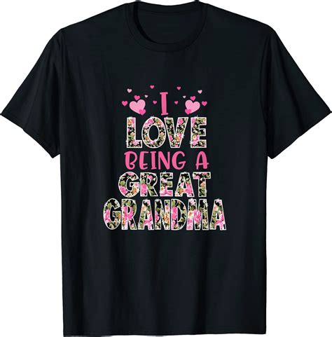 I Love Being A Great Grandma Grandmother T Shirt Clothing Shoes And Jewelry