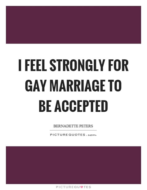 I Feel Strongly For Gay Marriage To Be Accepted Picture Quotes