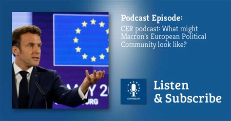 Cer Podcast What Might Macrons European Political Community Look Like