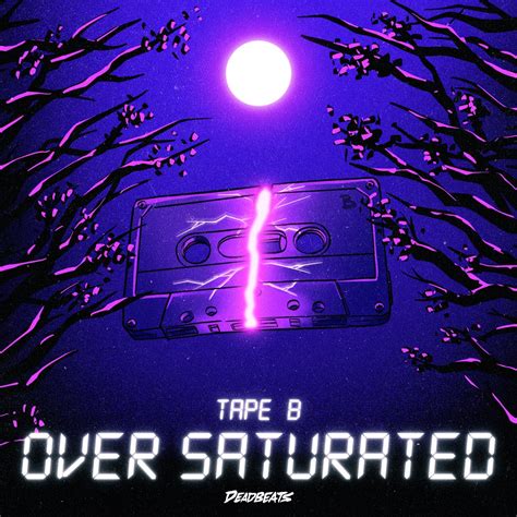 ‎over Saturated Ep Album By Tape B Apple Music