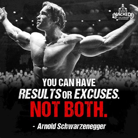 you can have results or excuses not both arnold schwarzenegger ar… bodybuilding