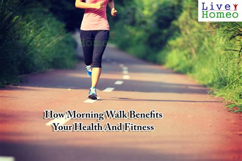 How Morning Walk Benefits Your Health And Fitness Live Homeo